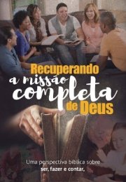 Recuperando a missão completa de Deus