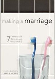 Making a Marriage: 7 Essentials for a Strong Relationship