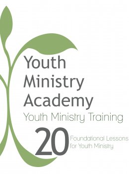 Youth Ministry Training: 20 Foundational Lessons for Youth Ministry