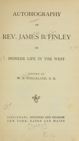 Autobiography of Rev. James B. Finley: or, Pioneer life in the west